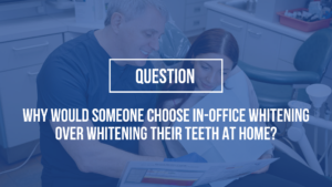 At-Home vs In-Office Teeth Whitening