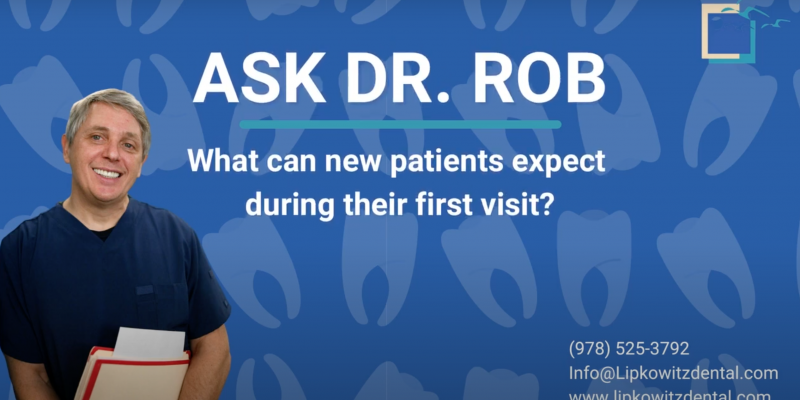 Ask Dr. Rob New Patient Exam Lipkowitz Dental Gloucester MA